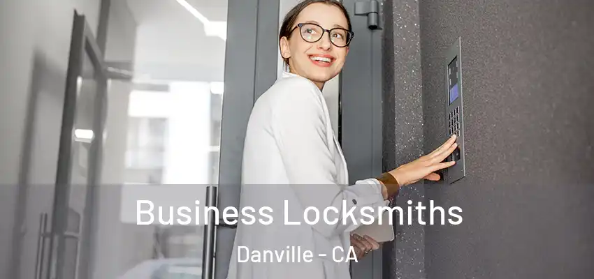  Business Locksmiths Danville - CA