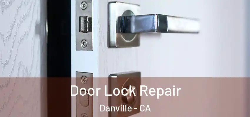  Door Lock Repair Danville - CA